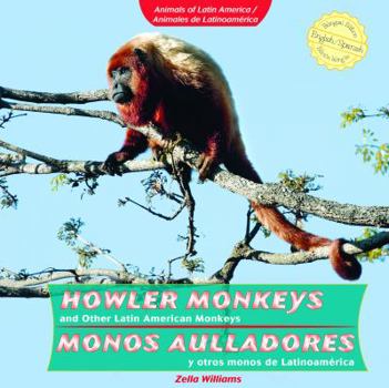 Library Binding Howler Monkeys and Other Latin American Monkeys / Monos Aulladores Y Otros Monos de Latinoam?rica Book