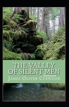 Paperback The Valley of Silent Men Illustrated Book