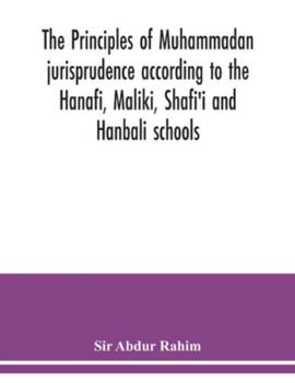 Paperback The principles of Muhammadan jurisprudence according to the Hanafi, Maliki, Shafi'i and Hanbali schools Book