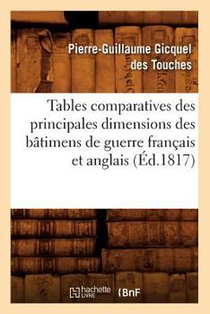 Paperback Tables Comparatives Des Principales Dimensions Des Bâtimens de Guerre Français Et Anglais (Éd.1817) [French] Book