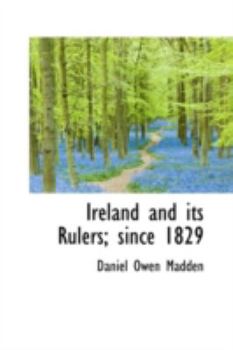 Paperback Ireland and Its Rulers; Since 1829 Book