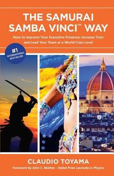 Paperback The Samurai Samba Vinci Way: How to Improve Your Executive Presence, Increase Trust and Lead Your Team at a World-Class Level Book