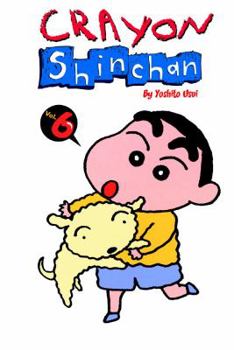 Crayon Shin Chan Vol. 6 - Book #6 of the Crayon Shinchan