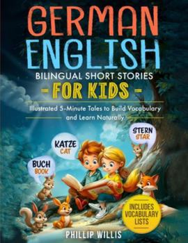 German–English Bilingual Short Stories for Kids: Illustrated 5-Minute Tales to Build Vocabulary and Learn Naturally