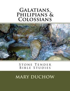 Paperback Galatians, Philippians & Colossians: Stone Tender Bible Studies Book
