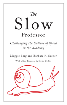 Hardcover The Slow Professor: Challenging the Culture of Speed in the Academy Book
