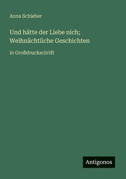 Und hätte der Liebe nich; Weihnächtliche Geschichten: in Großdruckschrift (German Edition)