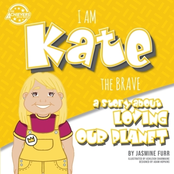 Paperback I Am Kate the Brave: a story about loving our planet (The Achievers - Level K) Book