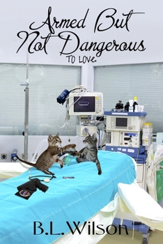 Armed But Not Dangerous: to love - Book #2 of the Cops in Love