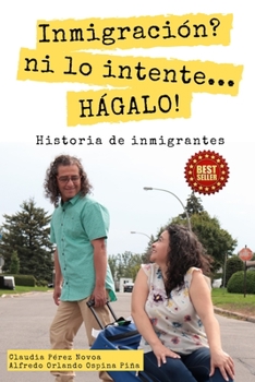 Paperback Inmigración? Ni Lo Intente... ¡Hágalo!: Historia de Inmigrantes [Spanish] Book