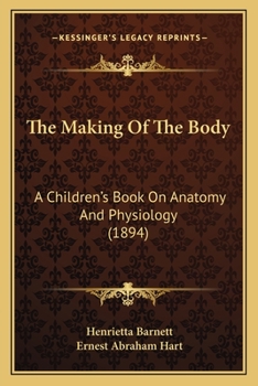 Paperback The Making Of The Body: A Children's Book On Anatomy And Physiology (1894) Book