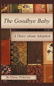 Hardcover The Goodbye Baby: Adoptee Diaries Book
