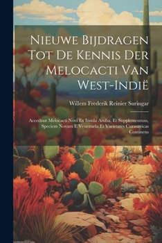 Nieuwe Bijdragen Tot De Kennis Der Melocacti Van West-Indië: Accedunt Melocacti Novi Ex Insula Aruba, Et Supplementum, Speciem Novam E Venezuela Et Varietates Curasavicas Continens (Dutch Edition)