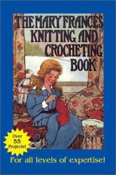 Paperback The Mary Frances Knitting and Crocheting Book