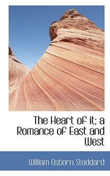 Paperback The Heart of It; A Romance of East and West Book