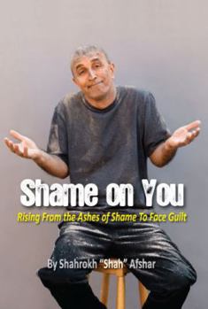 Hardcover SHAME ON YOU: Rising from the ashes of shame to face guilt Book