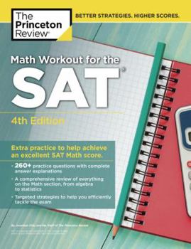 Paperback Math Workout for the Sat, 4th Edition: Extra Practice to Help Achieve an Excellent SAT Math Score Book