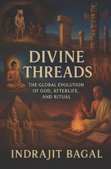 Paperback Divine Threads: The Evolution of God, Afterlife, and Ritual Book