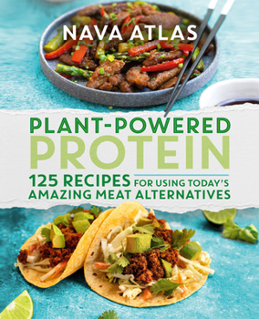 Hardcover Plant-Powered Protein: 125 Recipes for Using Today's Amazing Meat Alternatives Book
