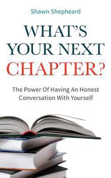 Paperback What's Your Next Chapter?: The Power Of Having An Honest Conversation With Yourself Book