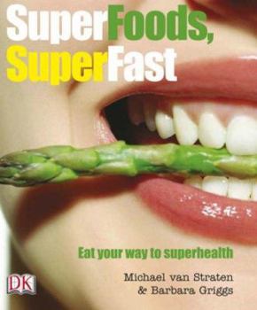 Paperback Superfoods, Superfast: Eat Your Way to Superhealth Book
