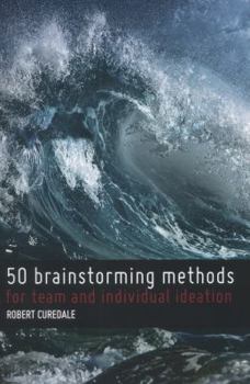 Paperback 50 Brainstorming Methods: For team and individual ideation Book