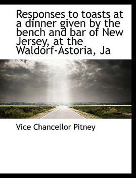 Paperback Responses to Toasts at a Dinner Given by the Bench and Bar of New Jersey, at the Waldorf-Astoria, Ja Book