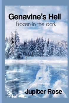 Genavine's Hell: Frozen in the dark (The Life of Genavine)