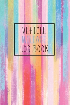 Vehicle Mileage Journal: Mileage Tracker