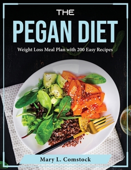 Paperback The Pegan Diet: Weight Loss Meal Plan with 200 Easy Recipes Book
