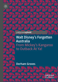 Paperback Walt Disney's Forgotten Australia: From Mickey's Kangaroo to Outback at Ya! Book