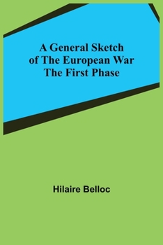 Paperback A General Sketch of the European War: The First Phase Book