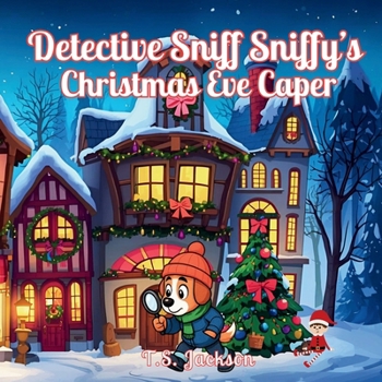 Detective Sniff Sniffy's Christmas Eve Caper