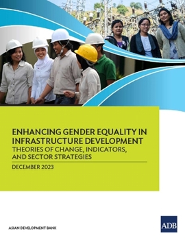 Paperback Enhancing Gender Equality in Infrastructure Development: Theories of Change, Indicators, and Sector Strategies Book