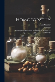 Paperback Homoeopathy: Specially in Its Relation to the Diseases of Women, Or Gynecology Book