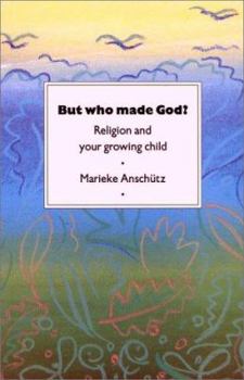 Paperback But Who Made God?: Religion and Your Growing Child Book