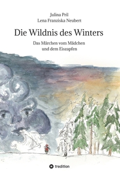 Paperback Die Wildnis des Winters: Das Märchen vom Mädchen und dem Eiszapfen [German] Book