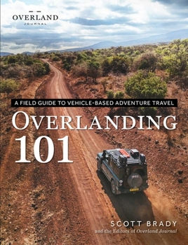 Paperback Overlanding 101: A Field Guide to Vehicle-Based Adventure Travel Book