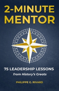 Paperback 2-Minute Mentor: 75 Bite-Sized Leadership Lessons from History's Greats Book