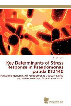 Paperback Key Determinants of Stress Response in Pseudomonas putida KT2440 Book