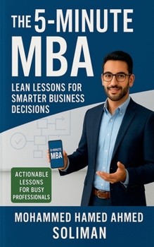 The 5-Minute MBA: Lean Lessons for Smarter Business Decisions