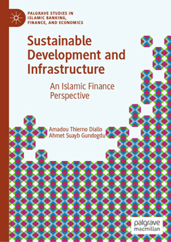 Hardcover Sustainable Development and Infrastructure: An Islamic Finance Perspective Book