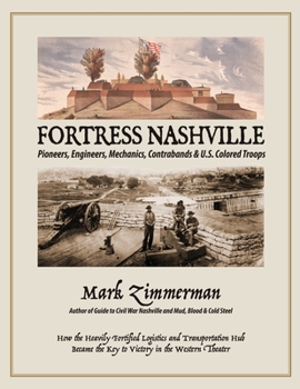 Paperback Fortress Nashville: Pioneers, Engineers, Mechanics, Contrabands & U.S. Colored Troops Book