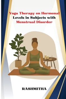 Paperback Yoga Therapy on Hormonal Levels in Subjects with Menstrual Disorder Book