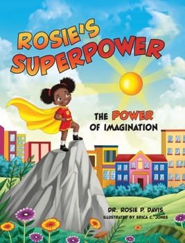 Hardcover Rosie's Superpower: The Power of Imagination Book