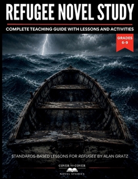 Paperback Refugee Novel Study: A Complete Teaching Guide with Lessons and Activities, Grades 6-9 (Cover to Cover Novel Studies) Book