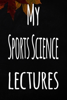 Paperback My Sports Science Lectures: The perfect gift for the student in your life - unique record keeper! Book