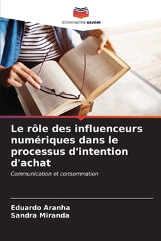 Le rôle des influenceurs numériques dans le processus d'intention d'achat (French Edition)