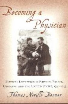 Paperback Becoming a Physician: Medical Education in Britain, France, Germany, and the United States, 1750-1945 Book