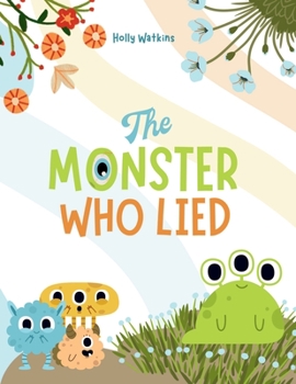 Paperback The Monster Who Lied: A Social, Emotional Book For Teaching Kids About Telling the Truth Book